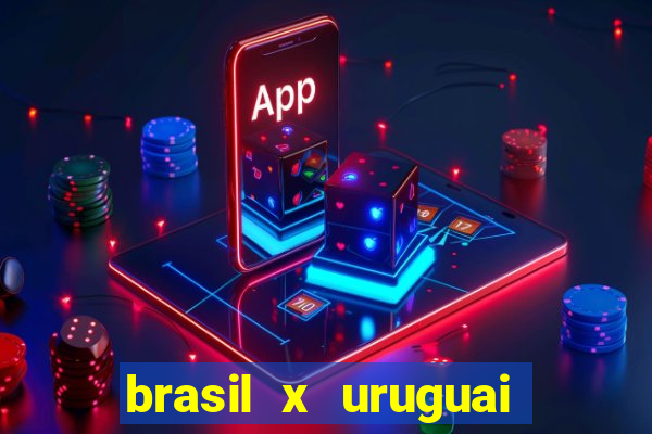 brasil x uruguai ao vivo multicanais